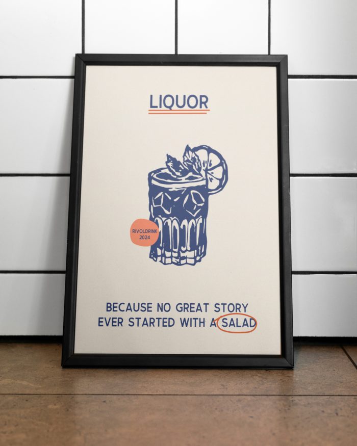 Poster Liquor Because No Great Story Ever Started With A Salad by Rivoldrink